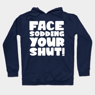 Face sodding your shut! Hoodie